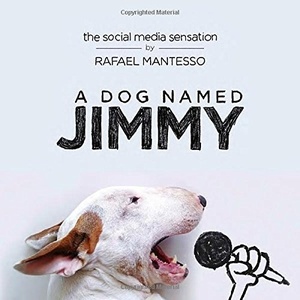 A Dog Named Jimmy by Rafael Mantesso (2015-09-29)